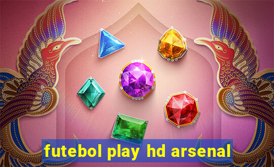 futebol play hd arsenal